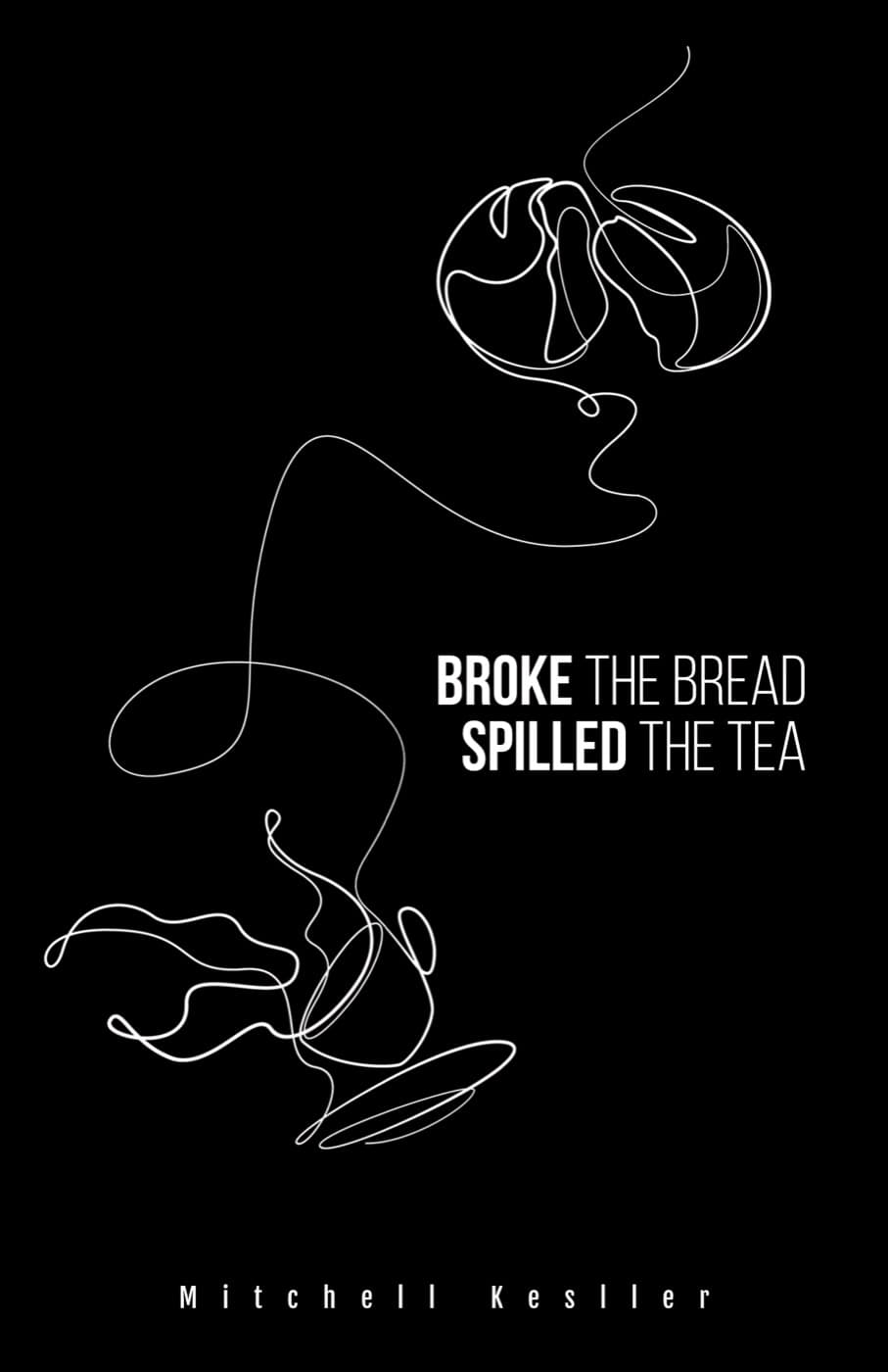 Cover of Broke the Bread, Spilled the Tea by Mitchell Kesller